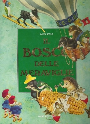 Il bosco delle meraviglie by Peter Holeinone, Tony Wolf