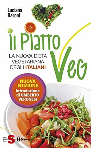 Il piatto Veg: La nuova dieta vegetariana degli italiani by Luciana Baroni
