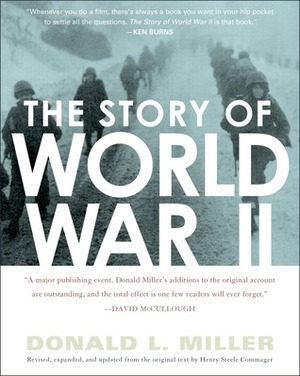 The Story of World War II: Revised, expanded, and updated from the original text by Henry Steele Commager by Henry Steele Commager, Donald L. Miller