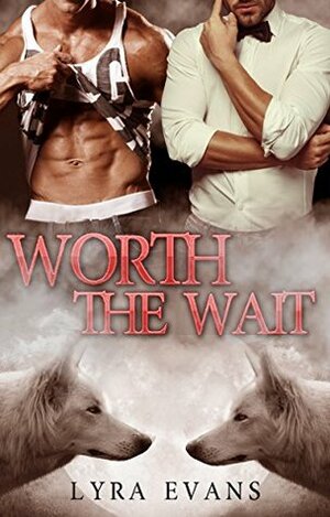 Worth the Wait by Lyra Evans