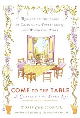 Come to the Table: A Celebration of Family Life by Doris Christopher