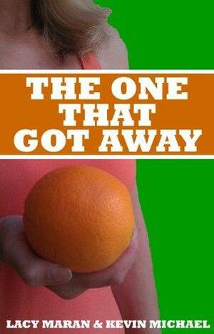 The One That Got Away by Lacy Maran, Kevin Michael