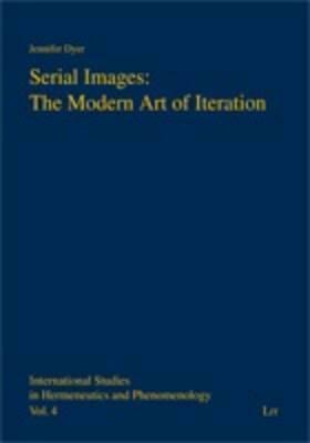 Serial Images: The Modern Art of Iteration by Jennifer Dyer