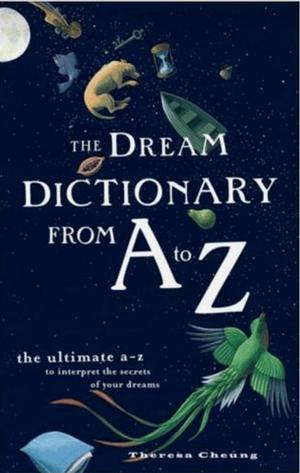 The Dream Dictionary from A to Z by Theresa Cheung