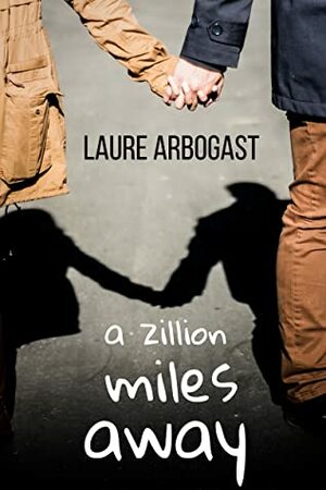A Zillion Miles Away by Laure Arbogast