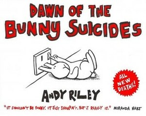 Dawn of the Bunny Suicides by Andy Riley