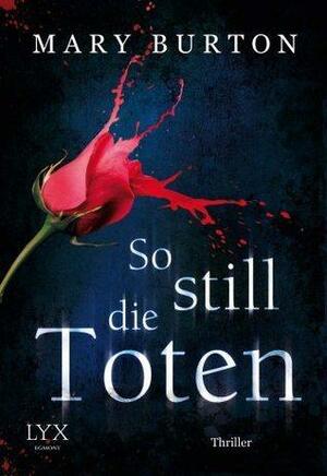 So still die Toten by Mary Burton