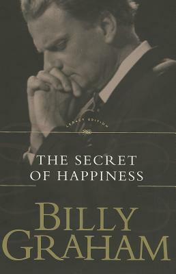 The Secret of Happiness by Billy Graham