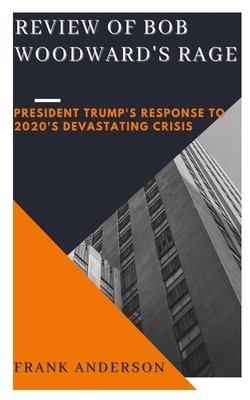 Review of Bob Woodward's Rage: : President Trump's Response to 2020's Devastating Crisis by Frank Anderson