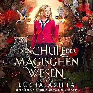 Die Schule der magischen Wesen - Jahr 2 by Lucía Ashta