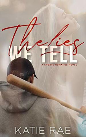 The Lies We Tell by Katie Rae