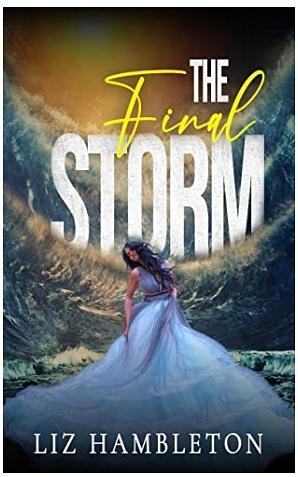 The Final Storm by Liz Hambleton