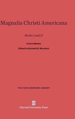 Magnalia Christi Americana by Cotton Mather