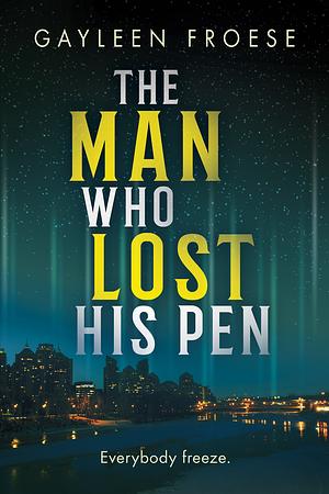 The Man Who Lost His Pen by Gayleen Froese