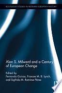 Alan S. Milward and a Century of European Change by Fernando Guirao, Frances M. B. Lynch, Sigfrido M. Ramírez Pérez