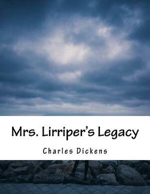 Mrs. Lirriper's Legacy by Charles Dickens