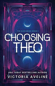 Choosing Theo by Victoria Aveline