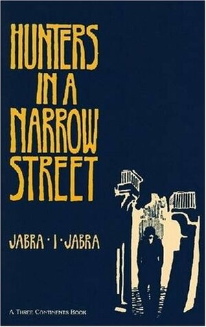 Hunters in a Narrow Street by Jabra Ibrahim Jabra, جبرا إبراهيم جبرا