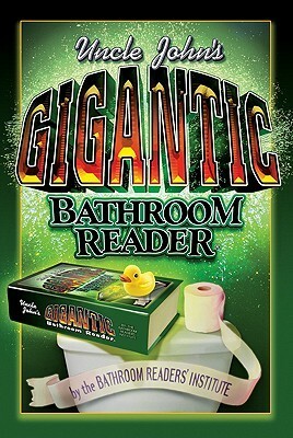 Uncle John's Gigantic Bathroom Reader by Bathroom Readers' Institute