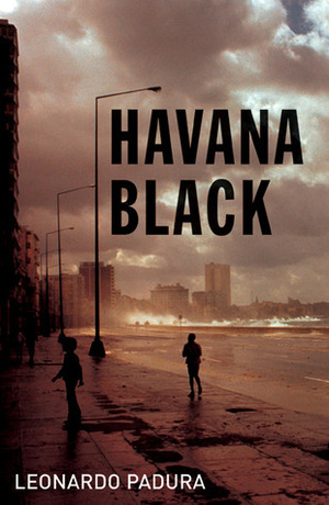 Havana Black by Leonardo Padura, Peter Bush