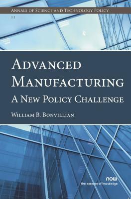 Advanced Manufacturing: A New Policy Challenge by William B. Bonvillian