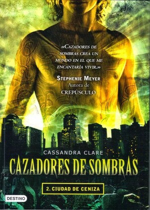 Cazadores de sombras 2. Ciudad de Ceniza by Cassandra Clare