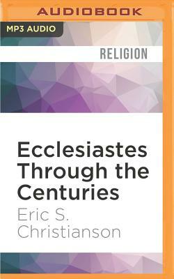 Ecclesiastes Through the Centuries by Eric S. Christianson
