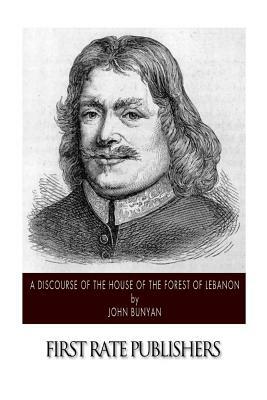 A Discourse of the House of the Forest of Lebanon by John Bunyan