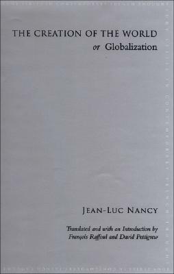 Creation of the World or Globalization by François Raffoul, Jean-Luc Nancy, David Pettigrew