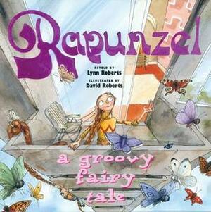 Rapunzel: A Groovy Fairy Tale by David Roberts, Lynn Roberts-Maloney