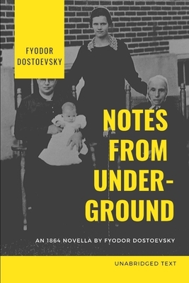 Notes from Underground: A1864 novella by Fyodor Dostoevsky by Constance Garnett, Fyodor Dostoevsky