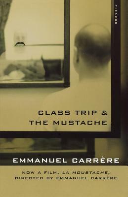 Class Trip & the Mustache by Emmanuel Carrère