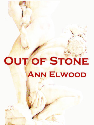 Out of Stone by Ann Elwood