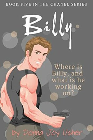 Billy (Book Five in The Chanel Series) by Donna Joy Usher