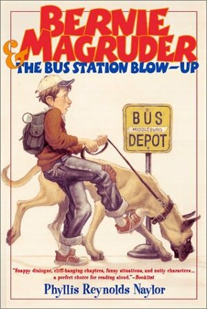 Bernie Magruder and the Bus Station Blow Up by Phyllis Reynolds Naylor