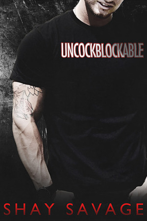Uncockblockable by Shay Savage