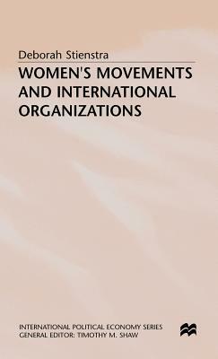 Women's Movements and International Organizations by Deborah Stienstra