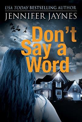 Don't Say a Word by Jennifer Jaynes