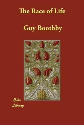 The Race of Life by Guy Boothby
