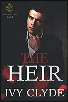 The Heir: A Dark Mafia Romance by Ivy Clyde