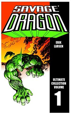 Savage Dragon: Ultimate Collection, Volume 1 by Erik Larsen