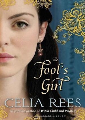 The Fool's Girl by Celia Rees