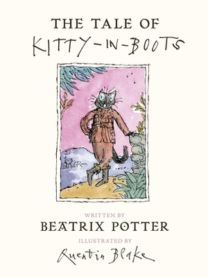 The Tale of Kitty In Boots by Beatrix Potter, Quentin Blake