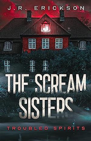 The Scream Sisters by J.R. Erickson