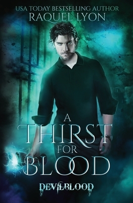 A Thirst for Blood by Raquel Lyon