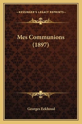 Mes Communions (1897) by Georges Eekhoud