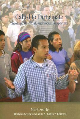 Called to Participate: Theological, Ritual, and Social Perspectives by Mark Searle