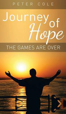 Journey of Hope: The Games Are Over by Peter Cole
