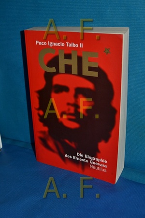 Che: Die Biographie des Ernesto Guevara by Paco Ignacio Taibo II