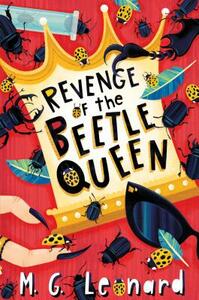 Revenge of the Beetle Queen by M.G. Leonard
